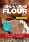 The Essential Home-Ground Flour Book - 2nd Edition by Sue Becker FREE Media Mail Shipping