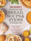 PRE-ORDER NOW! - Sue Becker's Homemade Bread, Soups and Stews Cookbook