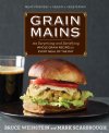 Grain Mains by Bruce Weinstein and Mark Scarbrough (Hardcopy)