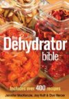 The Dehydrator Bible by Jennifer MacKenzie, Jay Nutt and Don Mercer