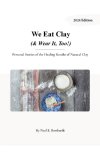 We Eat Clay (& Wear It, Too!) - By Neal E. Bosshardt
