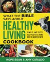 What The Bible Says About Healthy Living COOKBOOK - Hope Egan