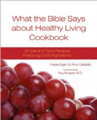 What The Bible Says About Healthy Living COOKBOOK - Hope Egan